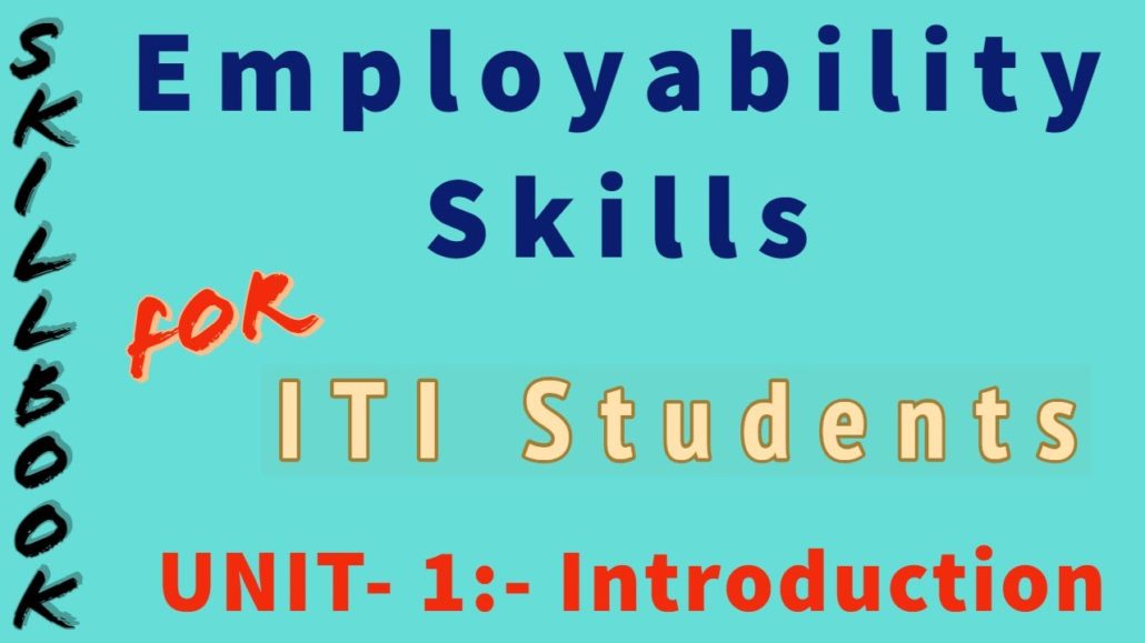 Employability Skills ,For ITI Students, Unit-1- Introduction & Importance of Employability Skills