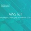 Learn AWS IoT: Developing and Deploying an Internet of Things online by edX