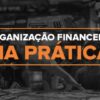 Organizao Financeira na Prtica: passo a passo completo | Finance & Accounting Money Management Tools Online Course by Udemy