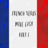 French Verbs Made Easy Part1 | Teaching & Academics Language Online Course by Udemy
