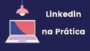Linkedin na Prtica - Do Bsico ao Avanado | Personal Development Career Development Online Course by Udemy