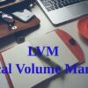 LVM - Logical Volume Manager | It & Software Operating Systems Online Course by Udemy