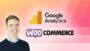 Setup Google Analytics Enhanced Ecommerce for WooCommerce | Marketing Marketing Analytics & Automation Online Course by Udemy