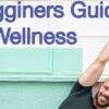 A Total Beginners Guide to Wellness