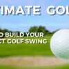 Ultimate Golf: How To Build Your Perfect Golf Swing | Health & Fitness Sports Online Course by Udemy